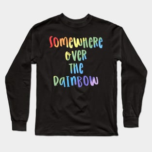 Somewhere over the rainbow Long Sleeve T-Shirt